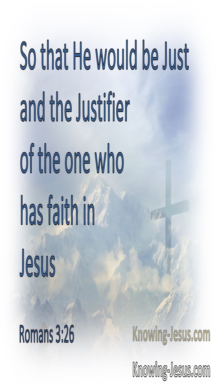 Romans 3:26 He Is The Justifier Of The One Who Has Faith In Jesus (blue)